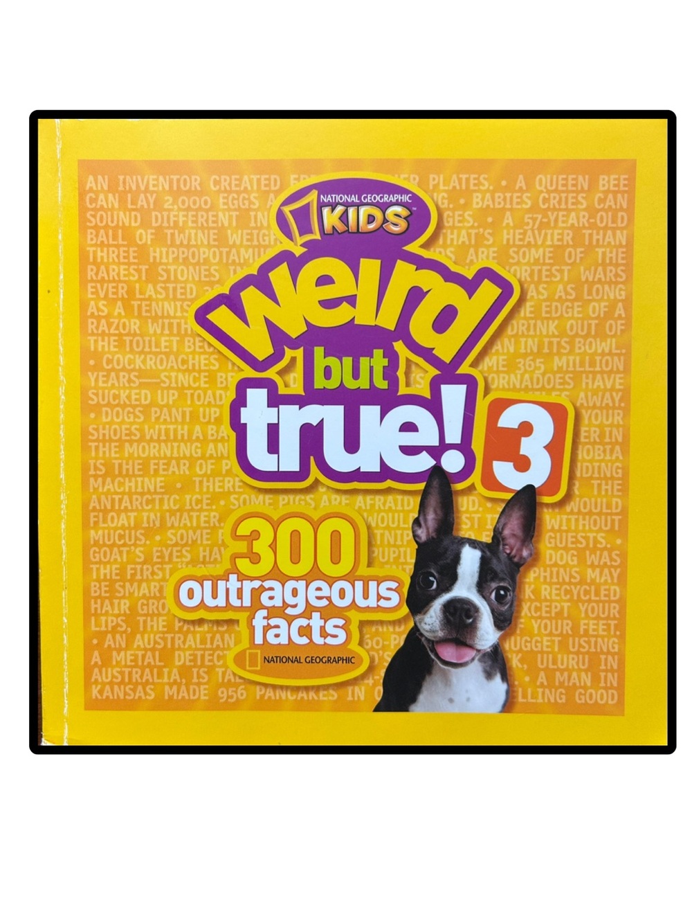 Weird but true! 3
NATIONAL GEOGRAPHIC KIDS
300 Outrageous Facts